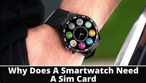 why do smart watches need a sims card|How Does A Smartwatch Work With Si.